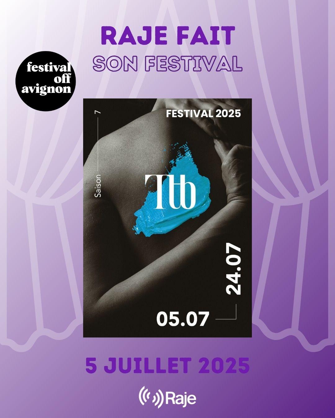 RAJE FAIT SON FESTIVAL JOUR #5 Caroline Tardy pour LE THEATRE LE TRAIN BLEU